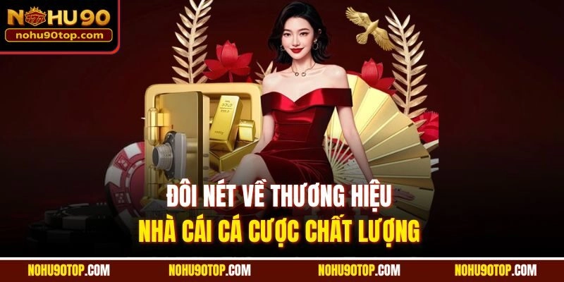 Đôi nét về thương hiệu nhà cái cá cược chất lượng